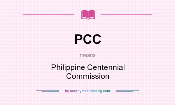 What does PCC mean? It stands for Philippine Centennial Commission