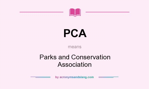 What does PCA mean? It stands for Parks and Conservation Association