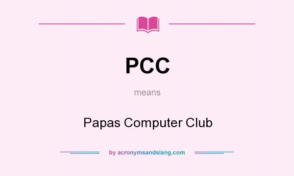 What does PCC mean? It stands for Papas Computer Club