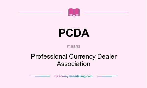 What does PCDA mean? It stands for Professional Currency Dealer Association
