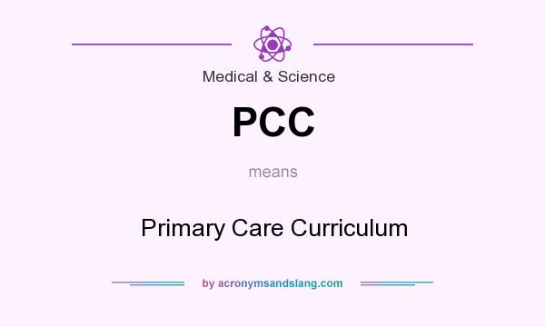 What does PCC mean? It stands for Primary Care Curriculum