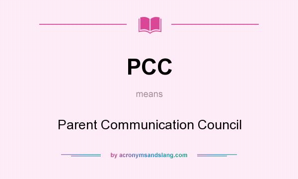 What does PCC mean? It stands for Parent Communication Council
