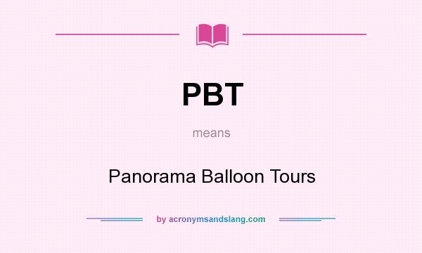 What does PBT mean? It stands for Panorama Balloon Tours