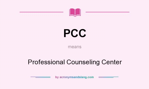 What does PCC mean? It stands for Professional Counseling Center