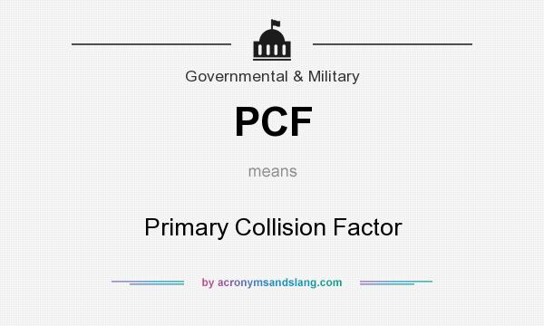 What does PCF mean? It stands for Primary Collision Factor