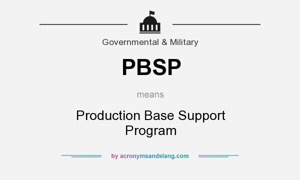 What does PBSP mean? It stands for Production Base Support Program