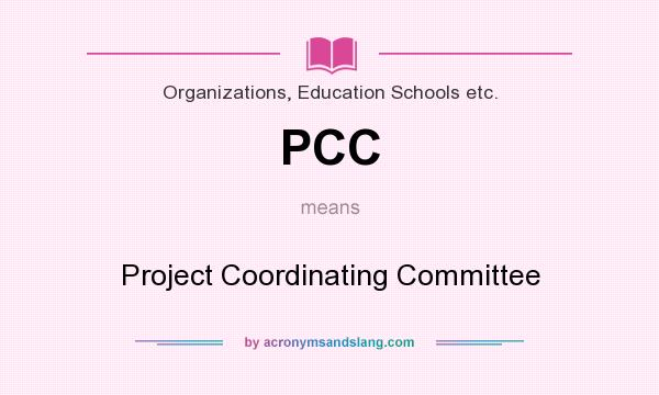 What does PCC mean? It stands for Project Coordinating Committee