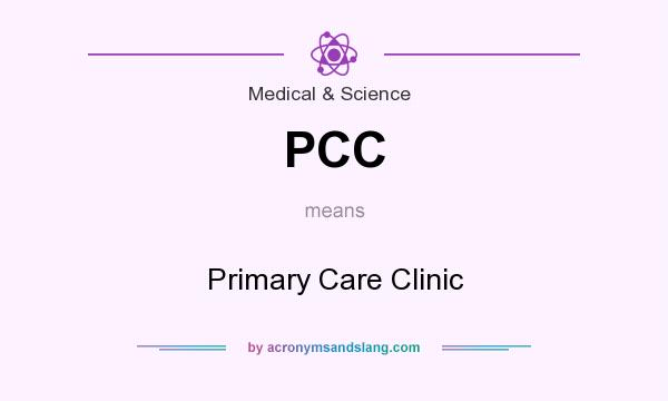 What does PCC mean? It stands for Primary Care Clinic