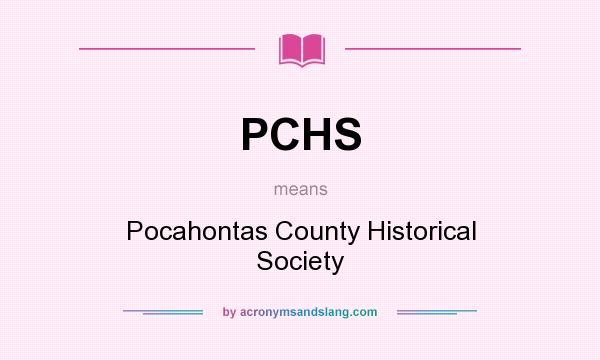 What does PCHS mean? It stands for Pocahontas County Historical Society