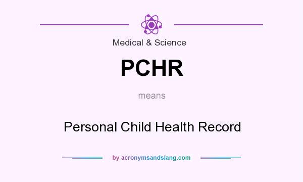 What does PCHR mean? It stands for Personal Child Health Record