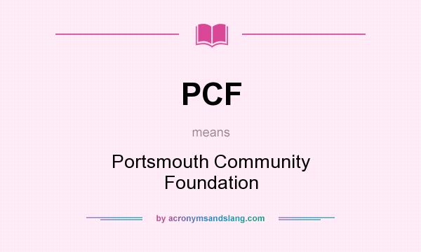 What does PCF mean? It stands for Portsmouth Community Foundation