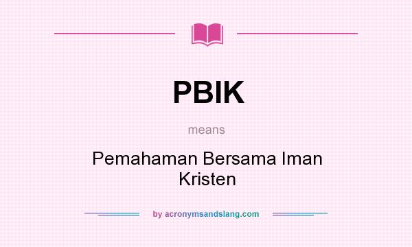 What does PBIK mean? It stands for Pemahaman Bersama Iman Kristen
