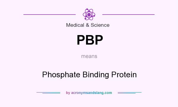 What does PBP mean? It stands for Phosphate Binding Protein
