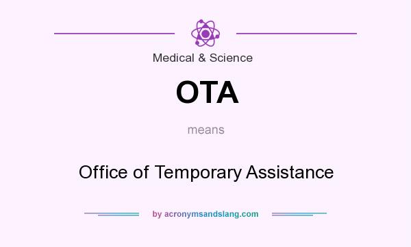 What does OTA mean? It stands for Office of Temporary Assistance