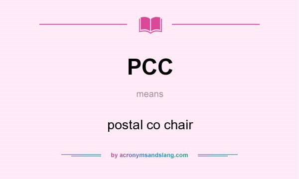 What does PCC mean? It stands for postal co chair