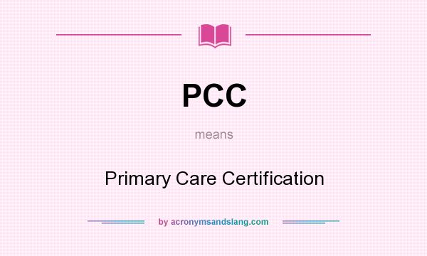 What does PCC mean? It stands for Primary Care Certification