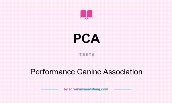 What does PCA mean? It stands for Performance Canine Association