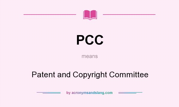 What does PCC mean? It stands for Patent and Copyright Committee