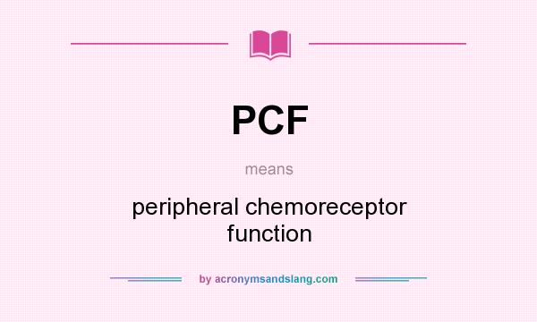 What does PCF mean? It stands for peripheral chemoreceptor function