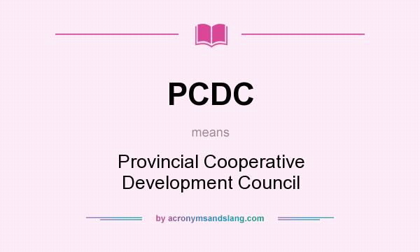 What does PCDC mean? It stands for Provincial Cooperative Development Council