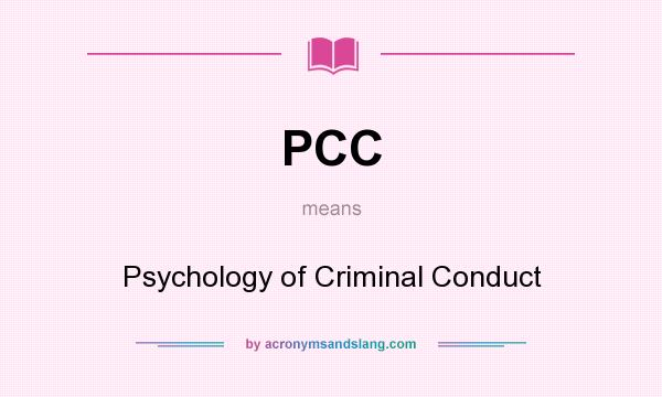 What does PCC mean? It stands for Psychology of Criminal Conduct