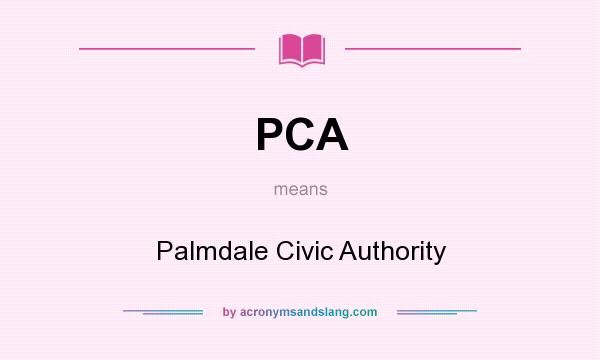 What does PCA mean? It stands for Palmdale Civic Authority