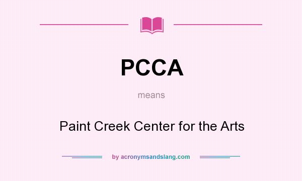 What does PCCA mean? It stands for Paint Creek Center for the Arts
