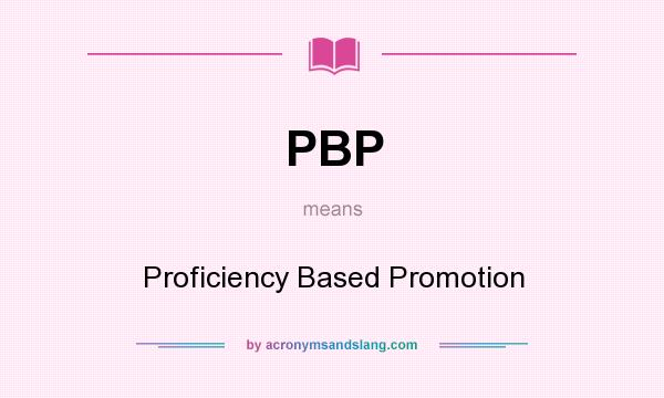 What does PBP mean? It stands for Proficiency Based Promotion