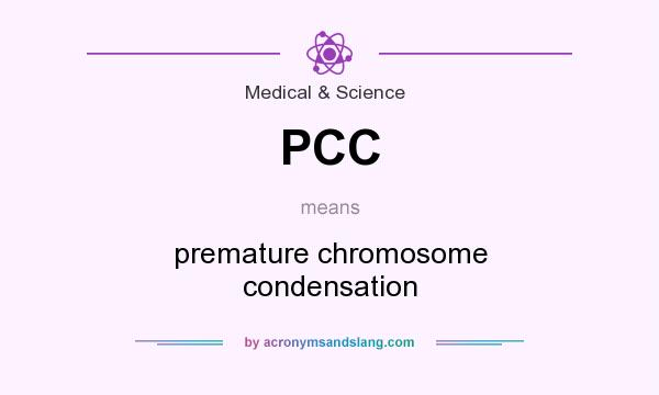 What does PCC mean? It stands for premature chromosome condensation