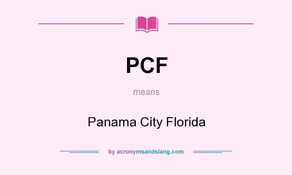 What does PCF mean? It stands for Panama City Florida
