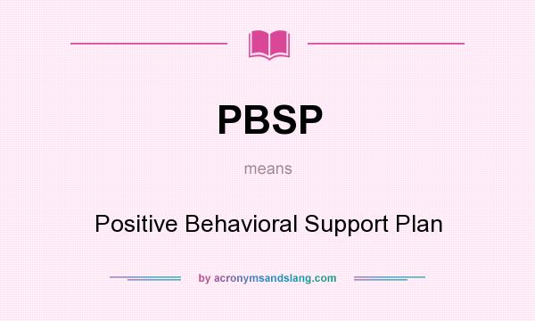 What does PBSP mean? It stands for Positive Behavioral Support Plan