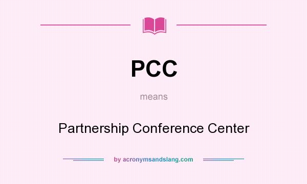 What does PCC mean? It stands for Partnership Conference Center