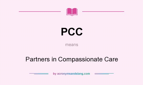 What does PCC mean? It stands for Partners in Compassionate Care