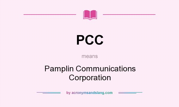 What does PCC mean? It stands for Pamplin Communications Corporation