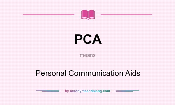 What does PCA mean? It stands for Personal Communication Aids
