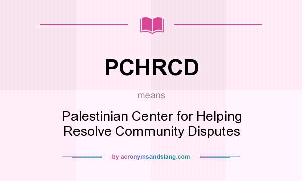 What does PCHRCD mean? It stands for Palestinian Center for Helping Resolve Community Disputes
