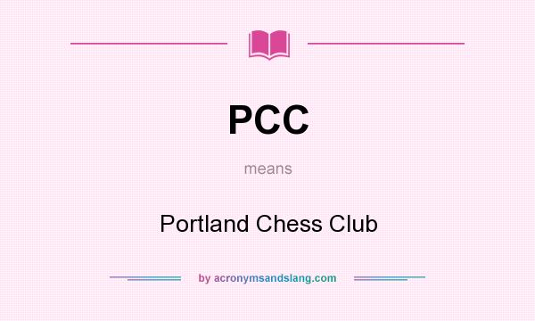 What does PCC mean? It stands for Portland Chess Club