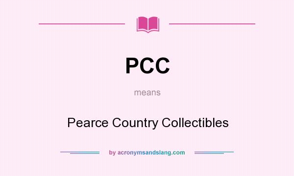 What does PCC mean? It stands for Pearce Country Collectibles