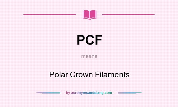 What does PCF mean? It stands for Polar Crown Filaments