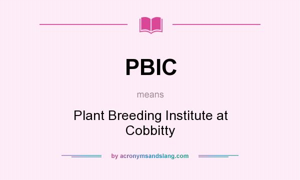 What does PBIC mean? It stands for Plant Breeding Institute at Cobbitty