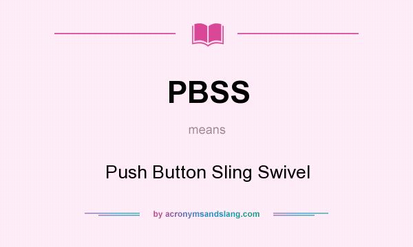What does PBSS mean? It stands for Push Button Sling Swivel