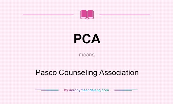 What does PCA mean? It stands for Pasco Counseling Association