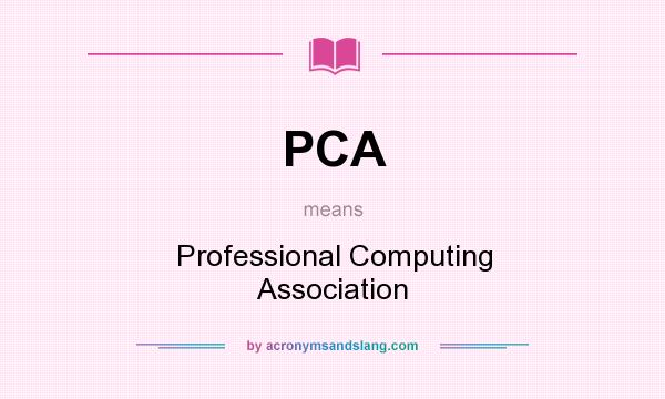 What does PCA mean? It stands for Professional Computing Association