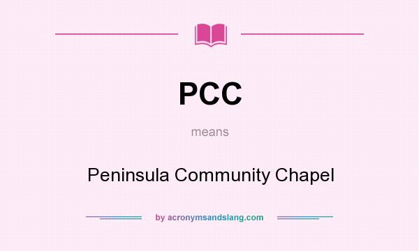 What does PCC mean? It stands for Peninsula Community Chapel