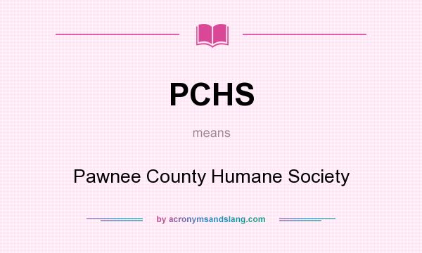 What does PCHS mean? It stands for Pawnee County Humane Society