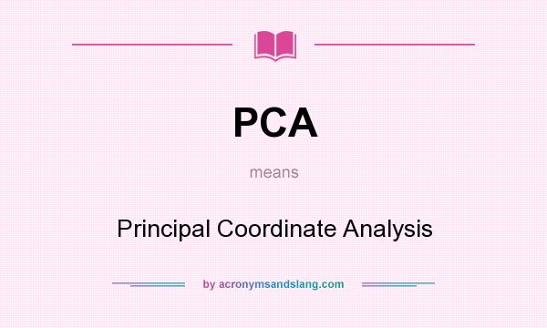 What does PCA mean? It stands for Principal Coordinate Analysis