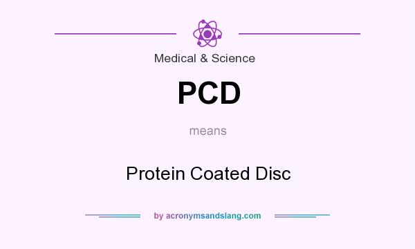 What does PCD mean? It stands for Protein Coated Disc