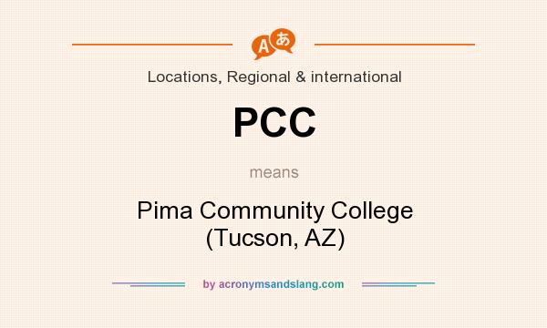 What does PCC mean? It stands for Pima Community College (Tucson, AZ)