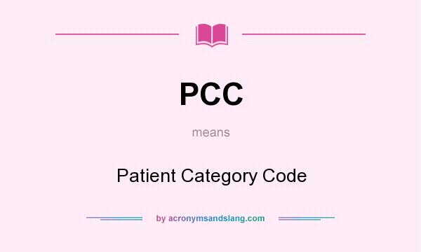What does PCC mean? It stands for Patient Category Code
