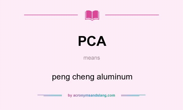 What does PCA mean? It stands for peng cheng aluminum